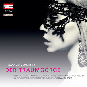 ZEMLINSKY, A. von: Traumgörge (Der) [Opera] [Protschka, P. Coburn, J. Martin, H. Welker, Frankfurt Radio Symphony, G. Albrecht]