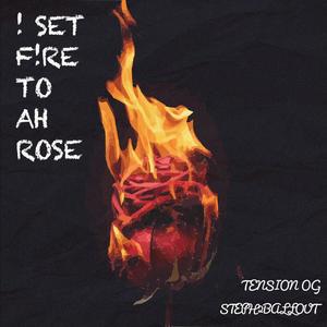 ! Set F!re To Ah Rose (Explicit)