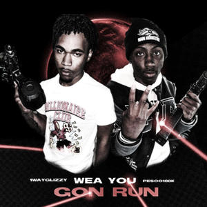 Wea you gone run (feat. 1wayglizzy)