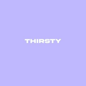 Thirsty