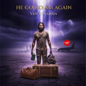 He go do am again