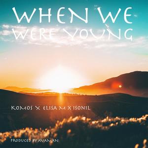 When we were young(feat. Elisa M & Isonil)