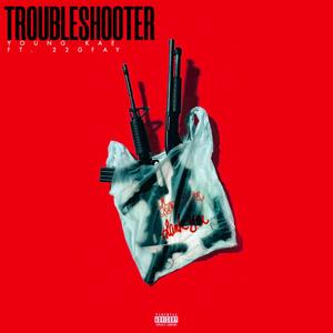 TROUBLESHOOTER (feat. 22GFAY) [Explicit]