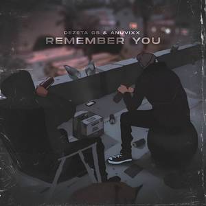 REMEMBER YOU ft. ANUVIXX (Explicit)