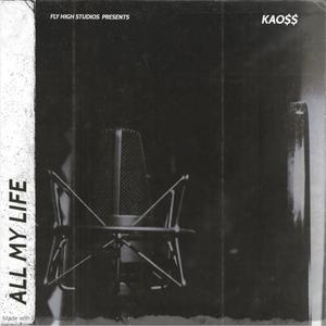 All My Life (feat. KAO$$ & STRAPS) (Explicit)