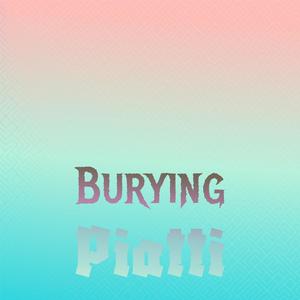 Burying Piatti