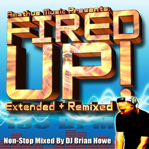 Amathus Music Presents: Fired Up! (Non-Stop Energy Workout Mix by DJ Brian Howe) [60min @ 135bpm]