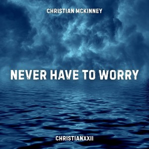 Never Have to Worry