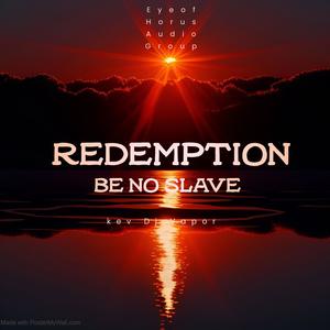 Redemption be no slave