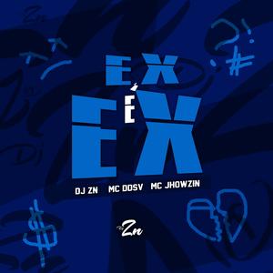 Ex é Ex (feat. Mc DDSV & MC Jhowzin) [Explicit]