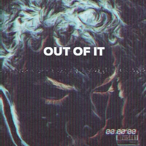 Out Of It (Explicit)