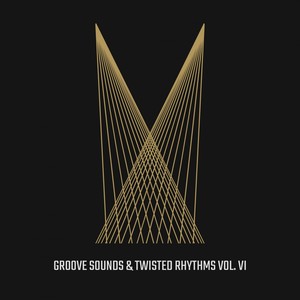 Groove Sounds & Twisted Rhythms, Vol. VI