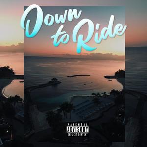 Down to Ride(feat. Rio & Malique .G) (Explicit)