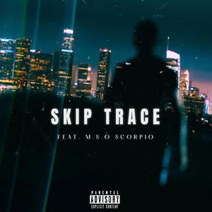 SKIP TRACE (feat. Mso Scorpio) (Explicit)