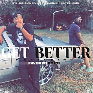 Get Better (feat. Favored By 20) [Explicit]