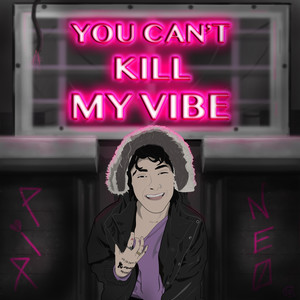 You Can´t Kill My Vibe (Explicit)