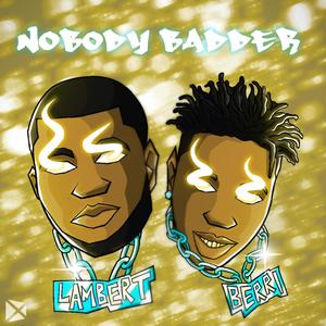 Nobody Badder (feat. Berri-Tiga)