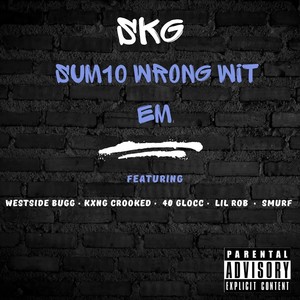 Sum10 Wrong Wit Em (feat. KXNG Crooked, 40 Glocc, Lil Rob, Westside Bugg & Smurf) (Explicit)