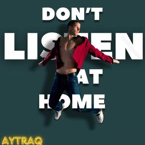 don’t listen at home (Explicit)