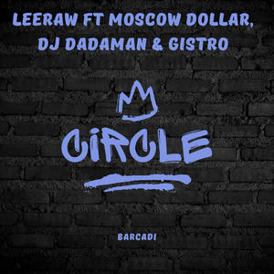 Circle (feat. Moscow Dollar, Dj Dadaman & Gistro)