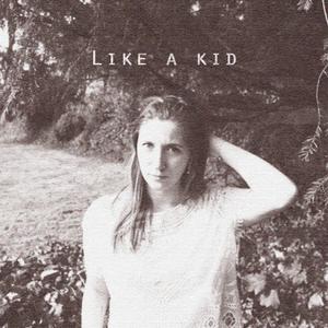 Like a kid (Explicit)