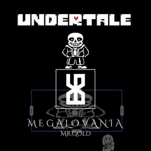 Toby Fox-M E G A L O V A N I A (Mr.Gold remix)