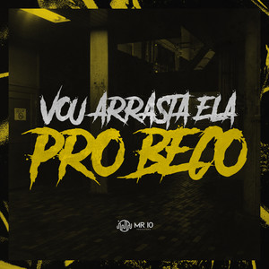 Vou Arrasta Ela pro Beco (Explicit)