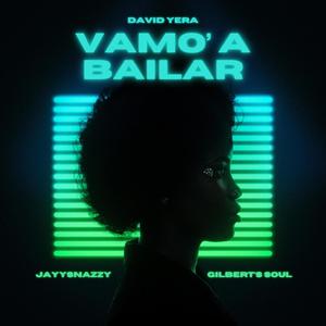 Vamo' A Bailar (feat. Gilbert's Soul) (Explicit)