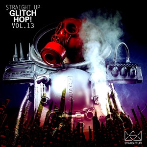 Straight Up Glitch Hop! Vol. 13