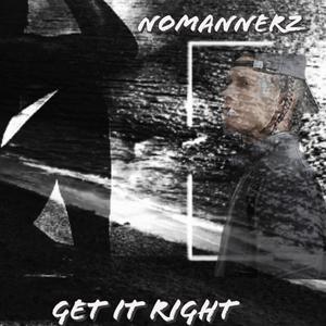 GET it RIGHT (feat. NoMannerz) (Explicit)