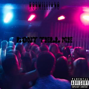 Dont Tell Me (Explicit)