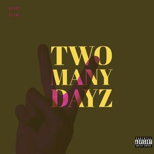 Two Many Dayz (Explicit)