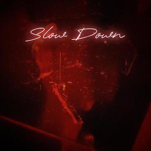 Slow Down (Explicit)