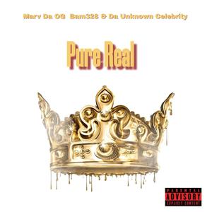Pure Real (feat. Marv Da OG & Da Unknown Celebrity) (Explicit)