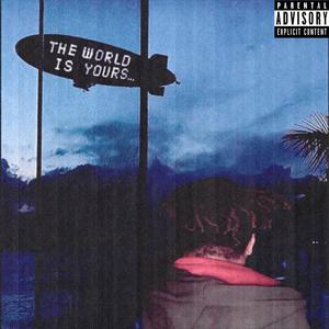 The World is yours (Explicit)