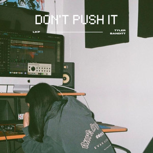 DON'T PUSH IT