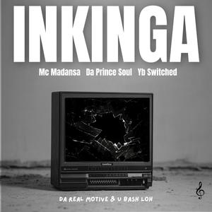 Inkinga (feat. Mc Madansa, Yb Switched, Da Real Motive & U Bash Loh)