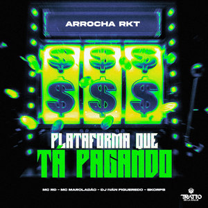 Plataforma Que Tá Pagando [Arrocha Rkt] (Explicit)