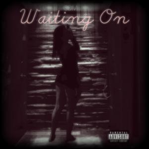 Waiting On (Explicit)