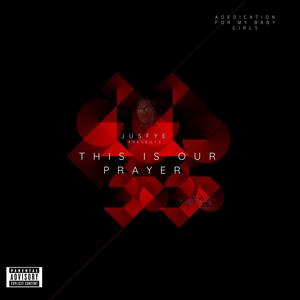 THIS IS OUR PRAYER (Explicit)