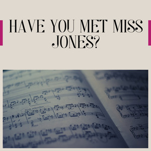 Have You Met Miss Jones?