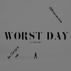 Worst Day. (feat. VMN REY) [Explicit]