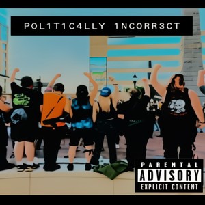 Politically Incorrect (Explicit)