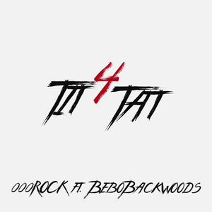 TIT 4 TAT (feat. Bebo Backwoods) (Explicit)