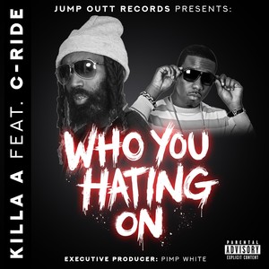 Who You Hating On (feat. C-Ride) (Explicit)