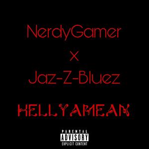 HellYaMean (feat. Jaz Z Bluez) (Explicit)