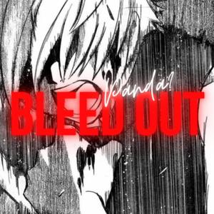 BLEED OUT!! (Explicit)