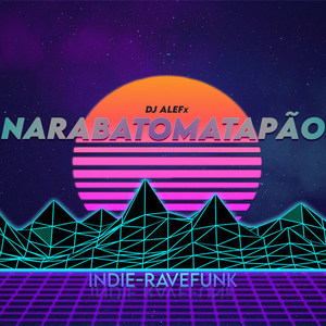 Narabatomatapão Indie-RaveFunk (Explicit)