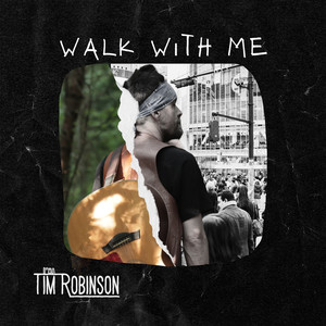 I’ma Tim Robinson - Walk With Me