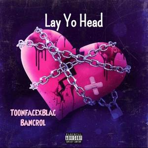 Lay yo head (Explicit)